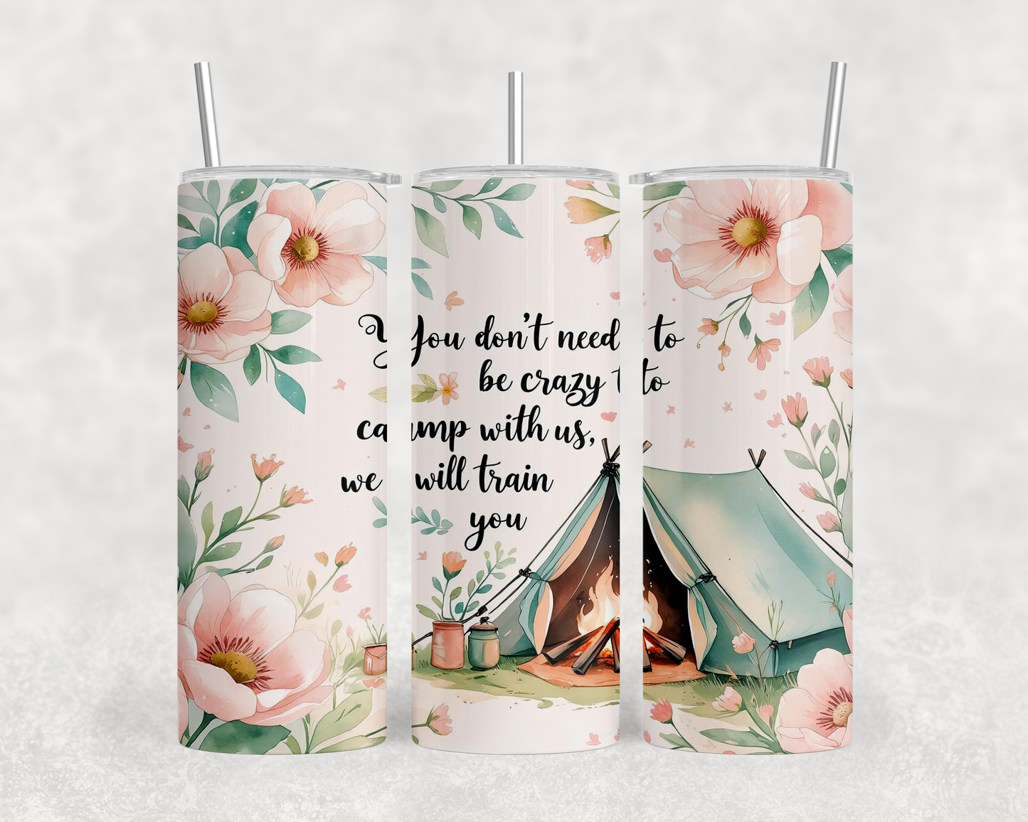 A triptych of colorful tumblers with floral designs and camping scenes. The text on the tumblers reads "You don't need to be crazy to camp with us, we will train you".