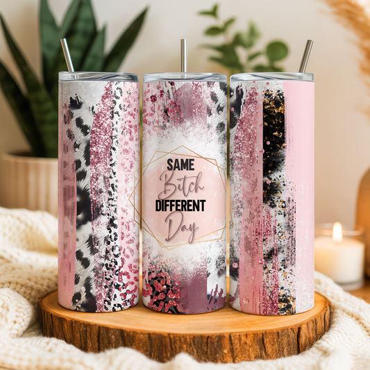 Same Bitch Different DayTumbler – 20oz, 30oz, 40oz & Kids 12oz Sizes